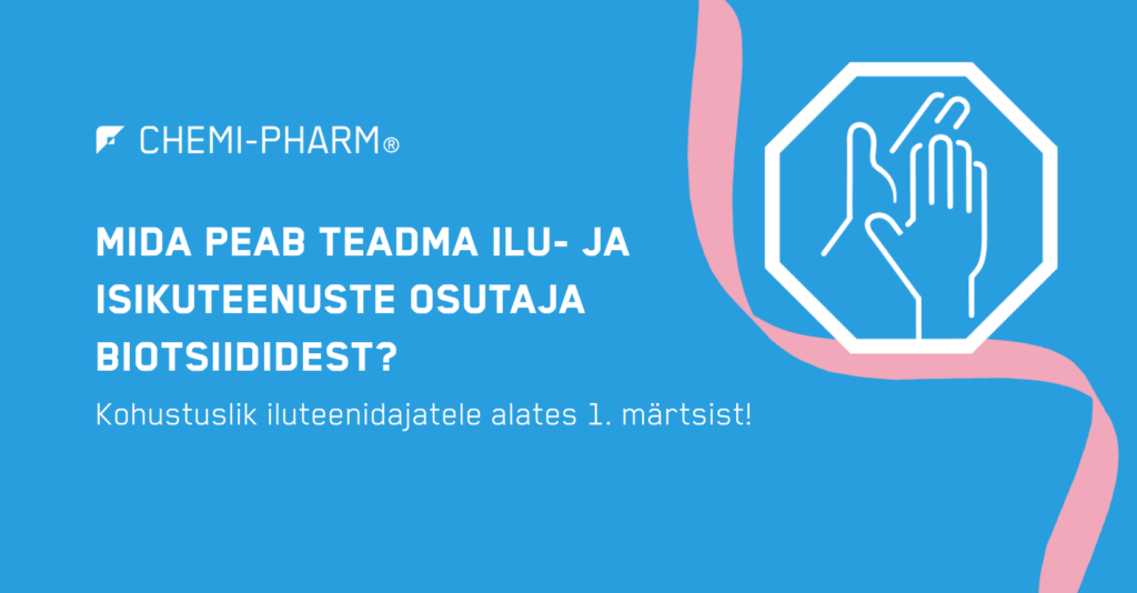 Mida peab isiku- ja iluteenindaja teadma biotsiididest? 1. märtist rakenduv biotsiidiseaduse muudatus